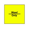 Non-Tamper Proof 29x28mm Meto Fluoro Yellow WOW ONLY Removable Label
