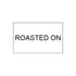 26x16 mm ROASTED ON Rectangular Freezer Grade Label